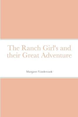 Ranch Girl's and their Great Adventure By Vandercook 9781387685653