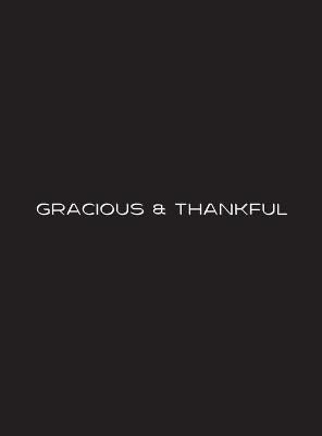 Gracious and Thankful - BLK By Kinney 9781387717170 (Hardback)
