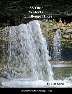 55 Ohio Waterfall Challenge Hikes By Karle 9781387730001 (Paperback)