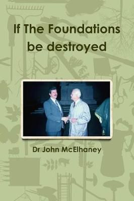 If The Foundations be destroyed By McElhaney 9781387801312 (Paperback)