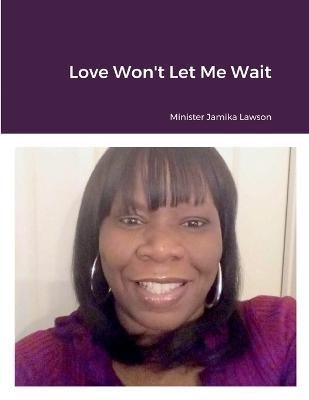 Love Won't Let Me Wait By Lawson 9781387801831 (Paperback)