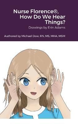 Nurse Florence , How Do We Hear Things? By Adams 9781387823017
