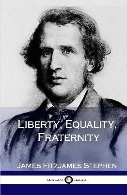 Liberty, Equality, Fraternity (Hardcover) By James Fitzjames Stephen