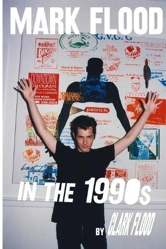 Mark Flood in the Nineties By Flood 9781387872534 (Paperback)