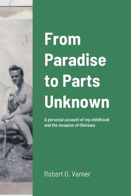 From Paradise to Parts Unknown By Varner 9781387884568 (Paperback)