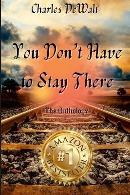 Charles DeWalt - You Don't Have to Stay There By Marie 9781387884704