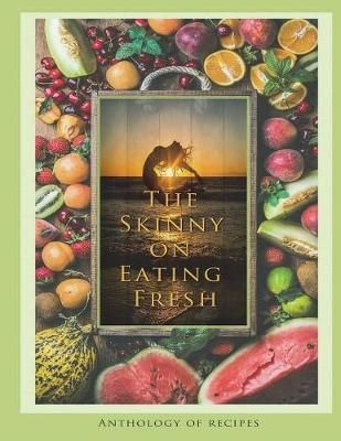 Skinny on Eating Fresh By Brooks Langford 9781387901517 (Paperback)