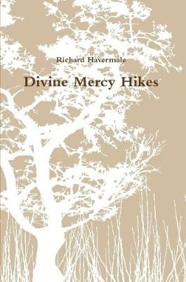 Divine Mercy Hikes By Havermale 9781387902972 (Paperback)