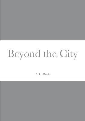 Beyond the City By Doyle 9781387903023 (Paperback)