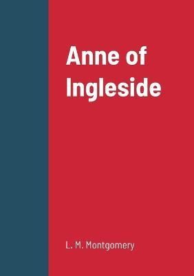 Anne of Ingleside By Montgomery 9781387903559 (Paperback)