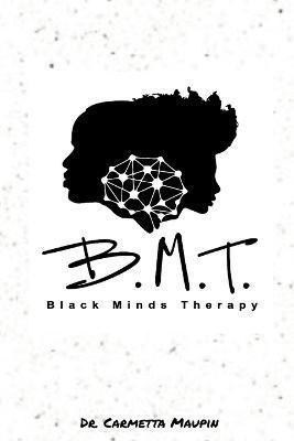 Black Minds Therapy By Carmetta Maupin 9781387919208 (Paperback)