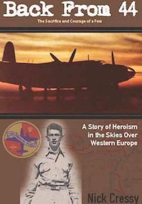 Back From 44 - The Sacrifice and Courage of a Few By Nick Cressy