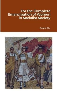 For the Complete Emancipation of Women in Socialist Society By Alia