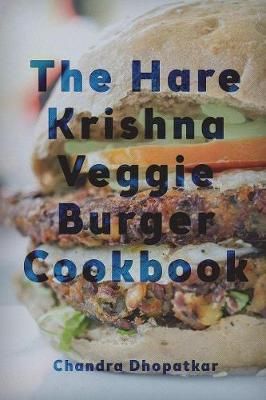 Hare Krishna Veggie Burger Cookbook By Dhopatkar 9781387927050