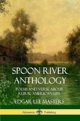 Spoon River Anthology By Masters 9781387941667 (Paperback)
