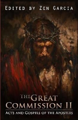 Great Commission II: The Acts and Gospels of the Apostles (Hardback)