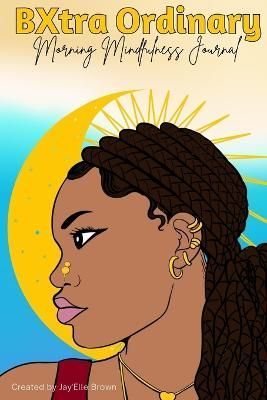 BXtra Ordinary Morning Mindfulnes Journal By Brown 9781387959204