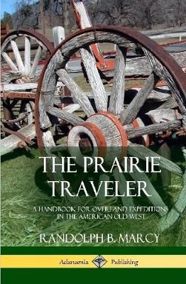 Prairie Traveler By Marcy 9781387977260 (Hardback)