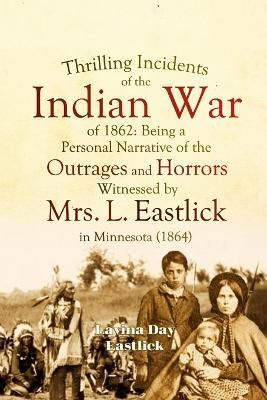 Thrilling Incidents of the Indian War of 1862 By Eastlick (Paperback)