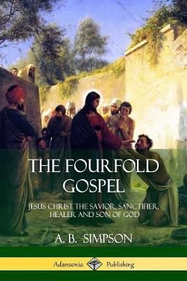 Fourfold Gospel By Simpson 9781387996322 (Paperback)