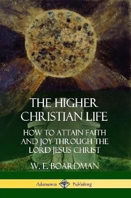 Higher Christian Life By Boardman 9781387998487 (Paperback)