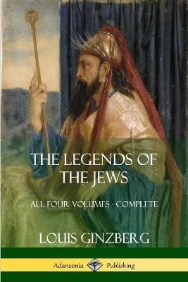 Legends of the Jews By Louis Ginzberg 9781387998593 (Paperback)