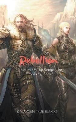 Tales From The Renge: The Prophecy, Book 5: Rebellion 9781393023531