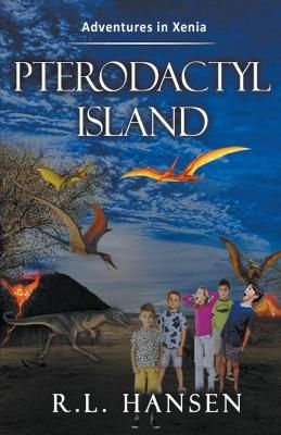 Adventures in Xenia-Pterodactyl Island By Hansen, RL 9781393026020