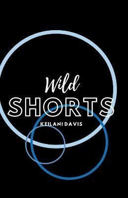 Wild Shorts By Davis, Keilani 9781393122616 (Paperback)