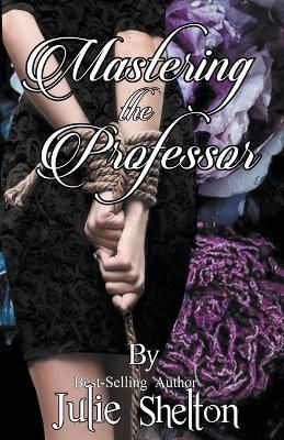 Mastering the Professor By Shelton, Julie 9781393151784 (Paperback)