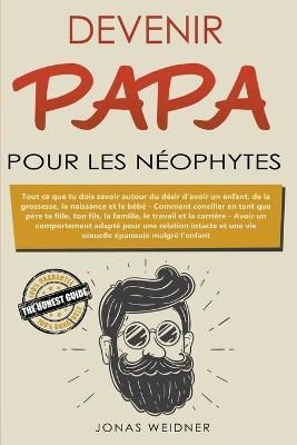 Devenir papa pour les néophytes By Weidner, Jonas 9781393184836
