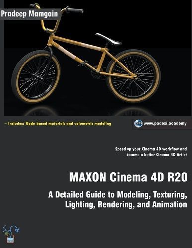 MAXON Cinema 4D R20: A Detailed Guide to Modeling, Texturing, Lighting, Rendering, and Animation