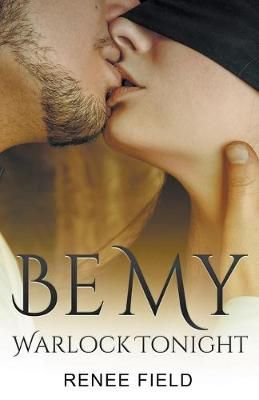Be My Warlock Tonight By Field, Renee 9781393261612 (Paperback)