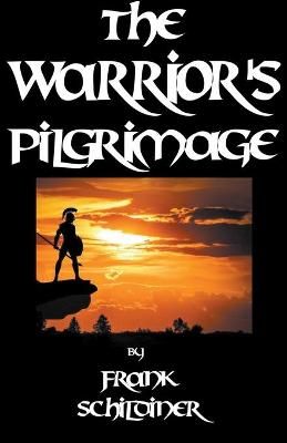 The Warrior's Pilgrimage By Schildiner, Frank 9781393307426