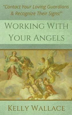 Working With Your Angels By Wallace, Kelly 9781393316718 (Paperback)