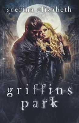 Griffins Park By Scerina Elizabeth 9781393517849 (Paperback)