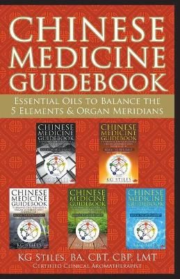 Chinese Medicine Guidebook Essential Oils to Balance the 5 Elements & Organ Meridians