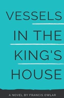 Vessels in the King's House By Owlar, Francis 9781393643739