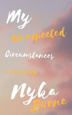 My Unexpected Circumstances! By Burne, Nyka 9781393691303 (Paperback)