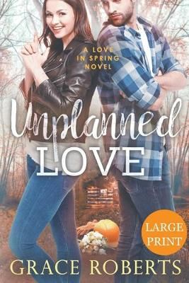 Unplanned Love (Large Print Edition) By Roberts, Grace 9781393750963
