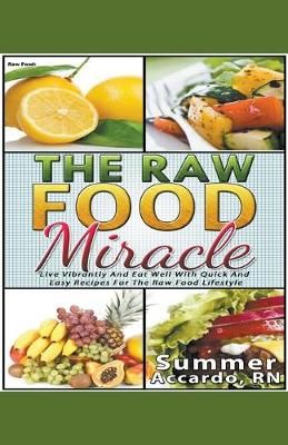 Raw Food: The Raw Food Miracle By Accardo, Summer, RN 9781393752554