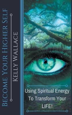 Become Your Higher Self By Wallace, Kelly 9781393773306 (Paperback)