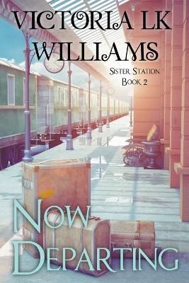 Now Departing By Williams, Victoria LK 9781393852445 (Paperback)