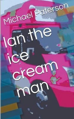 Ian the Ice Cream Man By paterson, michael 9781393863816 (Paperback)