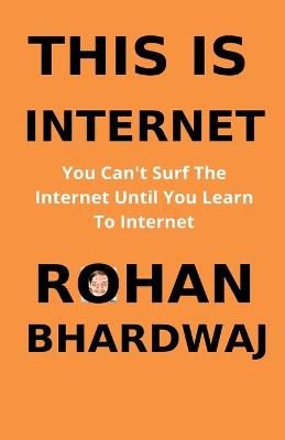 This Is Internet By Bhardwaj, Rohan 9781393877240 (Paperback)