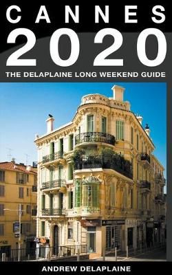 Cannes - The Delaplaine 2020 Long Weekend Guide By Andrew Delaplaine