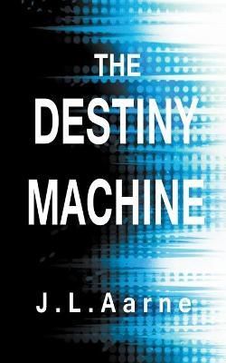 The Destiny Machine By Aarne, J.L. 9781393942559 (Paperback)