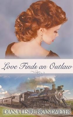 Love Finds an Outlaw By Brandmeyer, Diana Lesire 9781393951018