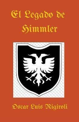 El Legado de Himmler By Rigiroli, Oscar Luis 9781393955719 (Paperback)