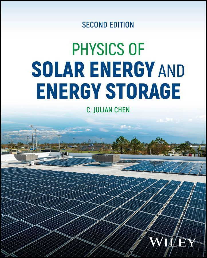 Physics of Solar Energy and Energy Storage By C. Julian Chen